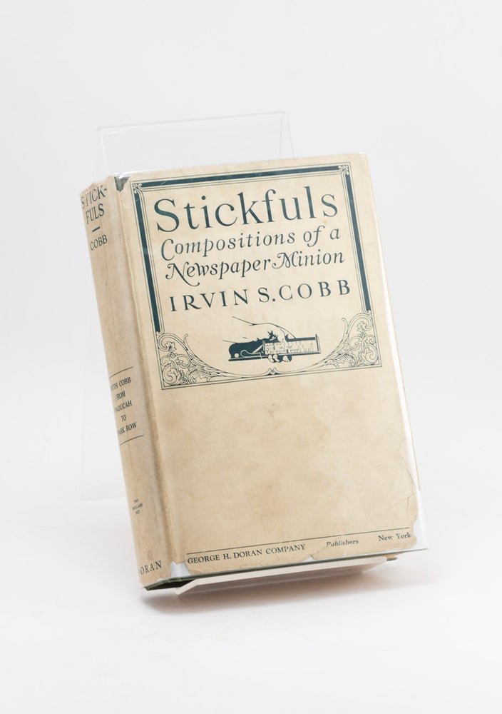 Item #600498 Stickfuls: Compositions of a Newspaper Minion. Irvin S. COBB