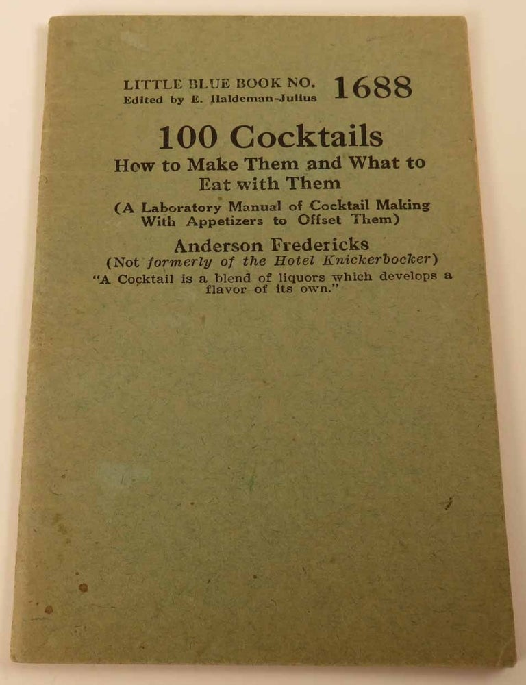 Item #600607 100 Cocktails. How to Make Them and What to Eat With Them (A Laboratory Manual of...