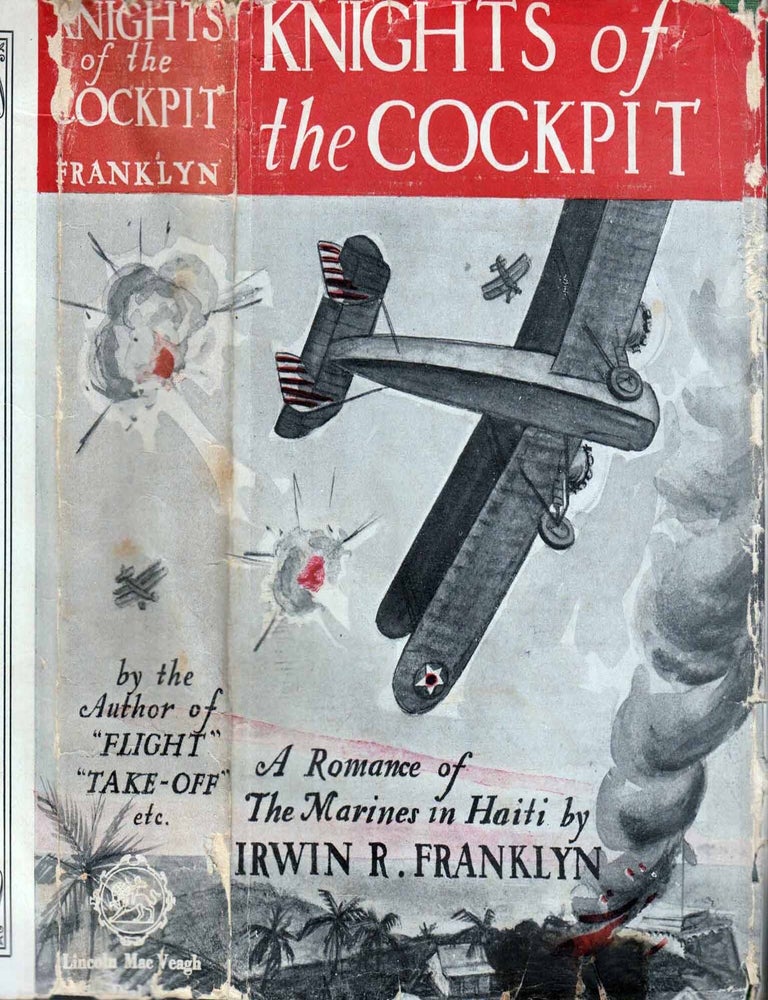 Item #600844 Knights of the Cockpit, A Romantic Epic of the Flying Marines in Haiti. Irwin R....