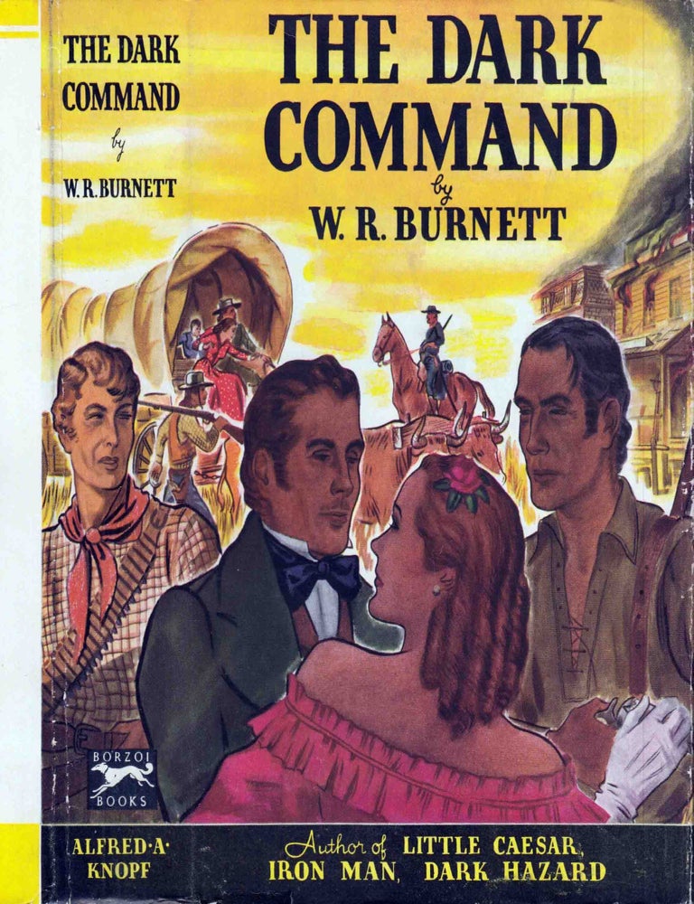 Item #601055 The Dark Command: A Kansas Iliad. W. R. BURNETT