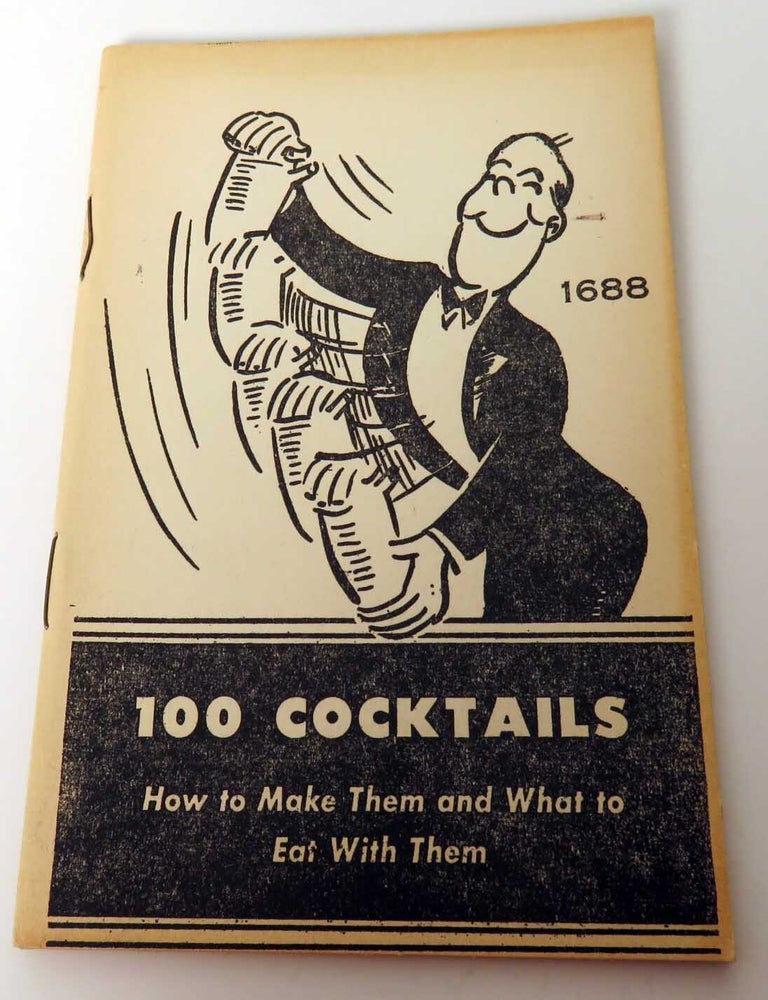Item #601228 100 Cocktails. How to Make Them and What to Eat With Them (A Laboratory Manual of...
