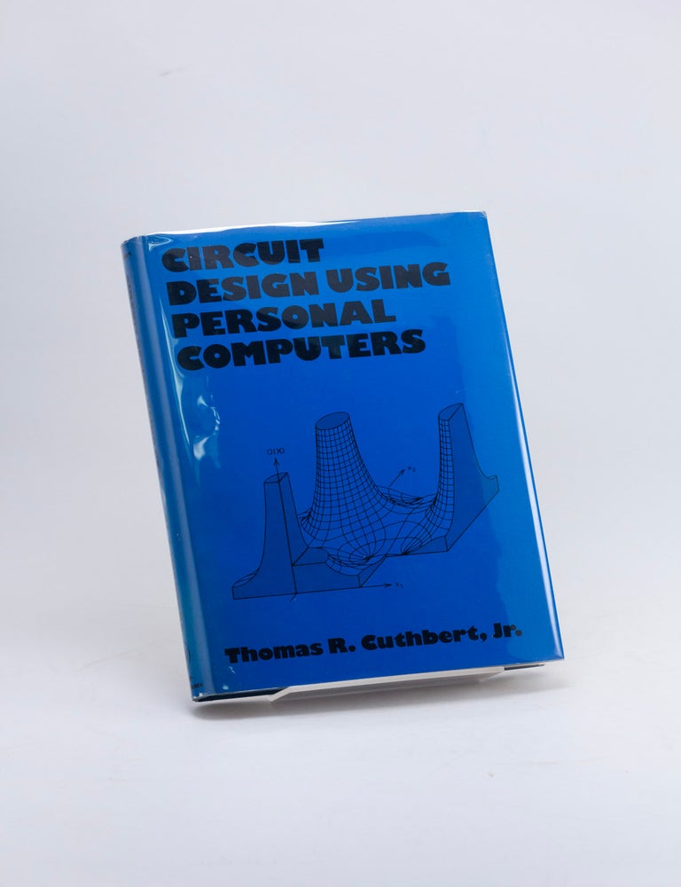 Item #601795 Circuit Design Using Personal Computers. Thomas R. CUTHBERT, Jr