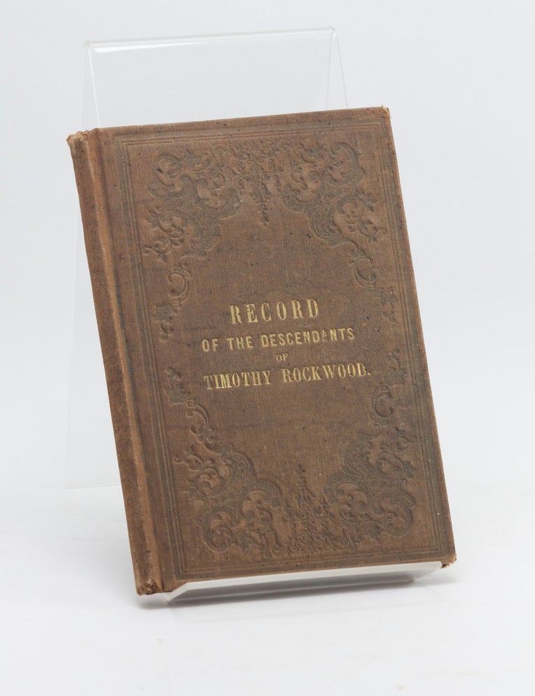 Item #601940 A Historical and Geneological Record of the Descendants of Timothy Rockwood. E. L...