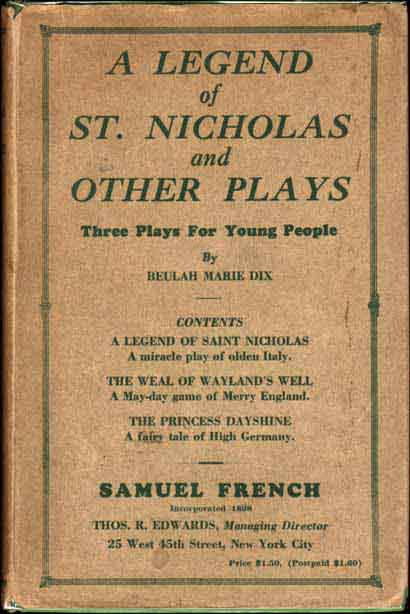 Item #6181 A Legend of Saint Nicholas and other plays. Beulah Marie DIX