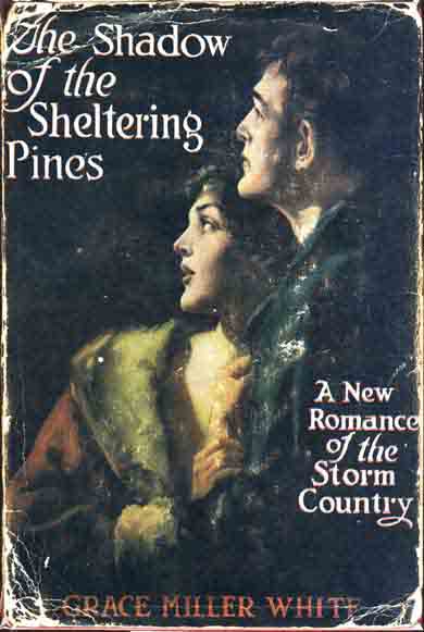 Item #6583 The Shadow of the Sheltering Pines. Grace Miller WHITE