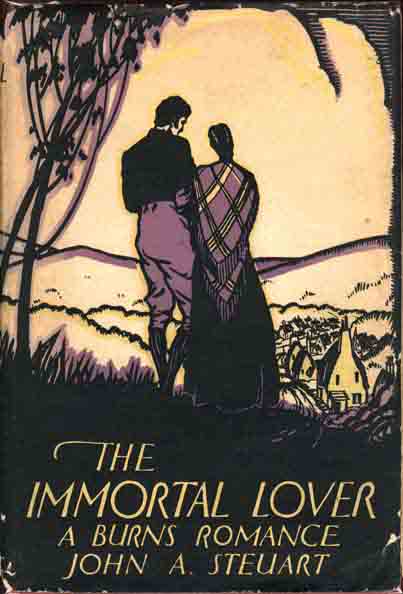 Item #6704 The Immortal Lover. A Burns Romance. John A. STEUART