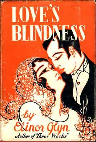 Item #7441 Love's Blindness. Elinor GLYN