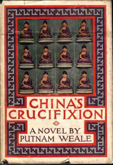 Item #7548 China's Crucifixion. Putnam WEALE