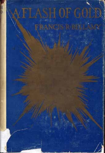 Item #7811 A Flash of Gold. Francis R. BELLAMY