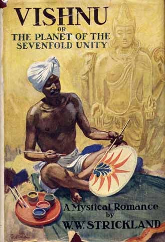 Item #8102 Vishnu or The Planet of the Sevenfold Unity. W. W. STRICKLAND.