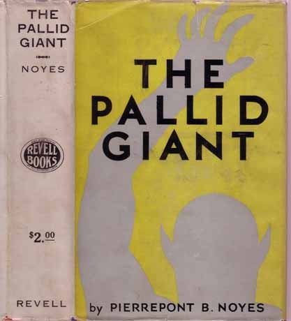 Item #8756 The Pallid Giant. Pierrepont B. NOYES
