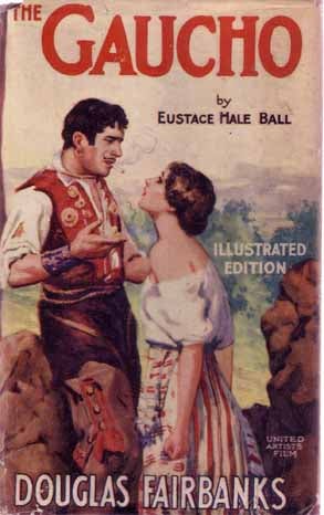 Item #8791 The Gaucho. Eustace Hale BALL