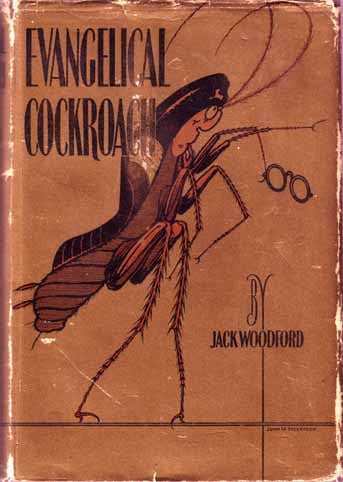 Item #8878 Evangelical Cockroach. Jack WOODFORD.