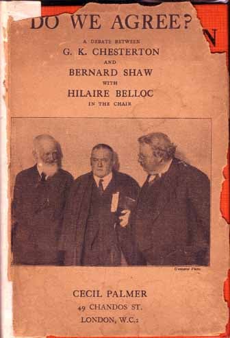 Item #8974 Do We Agree? A Debate Between G. K. Chesterton and Bernard Shaw with Hilaire Belloc in the chair. G. K. CHESTERTON.