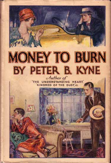 Item #9420 Money to Burn. Peter B. KYNE.