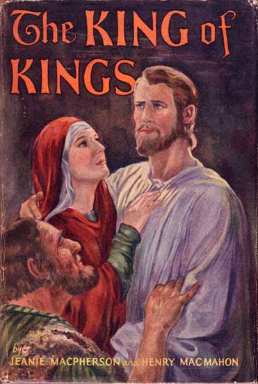 Item #9425 The King of Kings. Henry and Jeanie MACMAHON