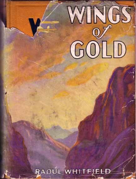 Item #9676 Wings of Gold. Raoul WHITFIELD.