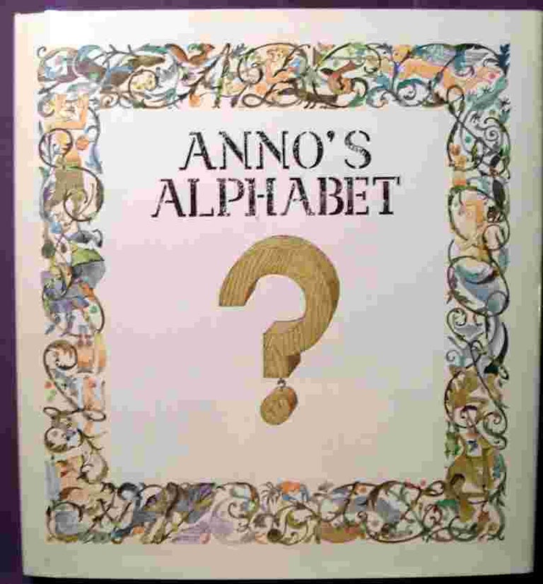 Item #9685 Anno's Alphabet, An Adventure in Imagination. Mitsumasa ANNO