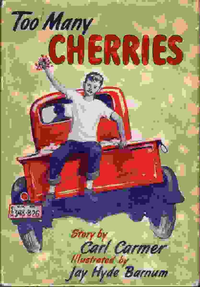 Item #9697 Too Many Cherries. Carl CARMER.