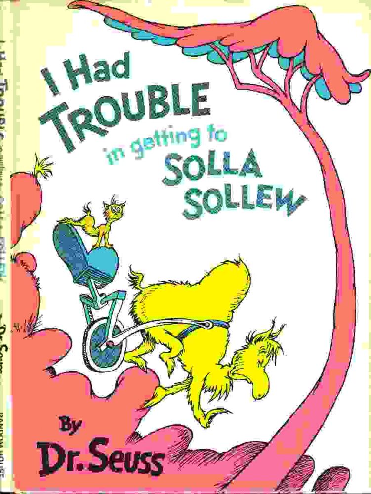 Item #9747 I Had Trouble in Getting to Solla Sollew. SEUSS Dr