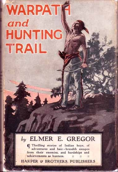 Item #9826 Warpath and Hunting Trail. Elmer Russell GREGOR.